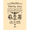 Sullivan, Arthur - Trial by Jury (vocal score) Gilbert and Sullivan