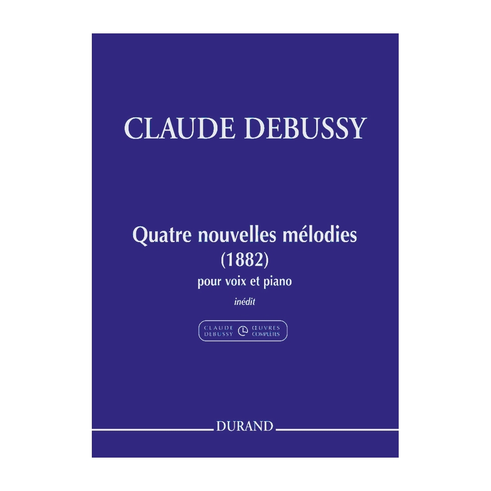 Debussy, Claude - Quatre Nouvelles Mélodies