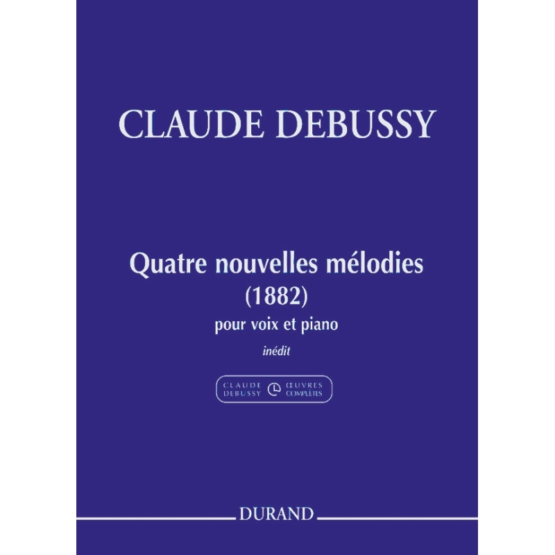 Debussy, Claude - Quatre Nouvelles Mélodies