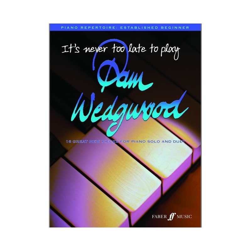 Pam Wedgwood - It's Never Too Late To Play Pam Wedgwood, Piano