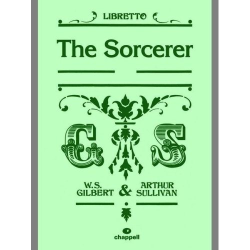 Sullivan, Arthur - Sorcerer, The (libretto) Gilbert and Sullivan
