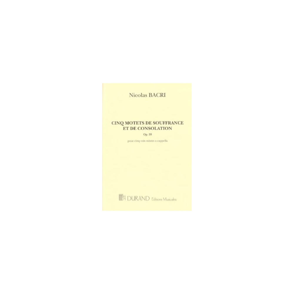 Bacri, Nicolas - Cinq Motets De Souffrance Et De Consolation, Op.