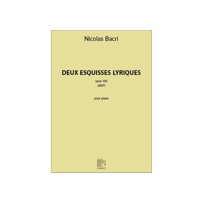 Bacri, Nicolas - Deux Esquisses Lyriques opus 103