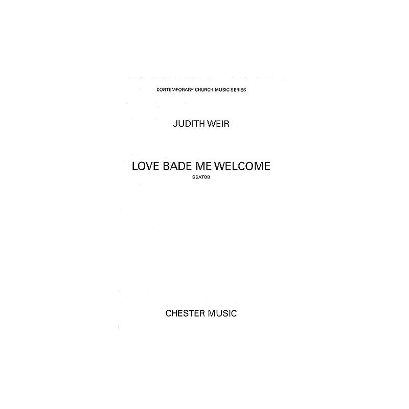 Weir, Judith - Love Bade Me Welcome