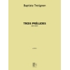 Trotignon, Baptiste - Trois Préludes