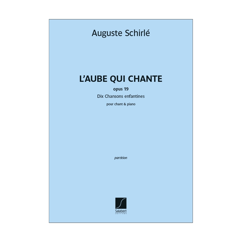 Schirlé, Auguste - L'Aube qui chante - Dix Chansons enfantines Op. 19