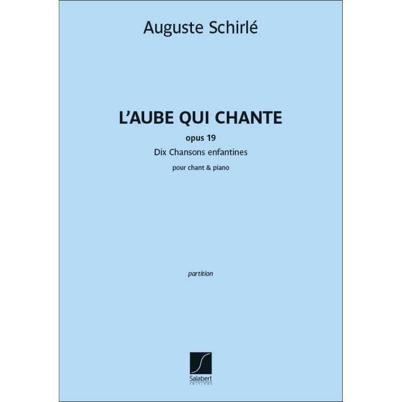 Schirlé, Auguste - L'Aube qui chante - Dix Chansons enfantines Op. 19