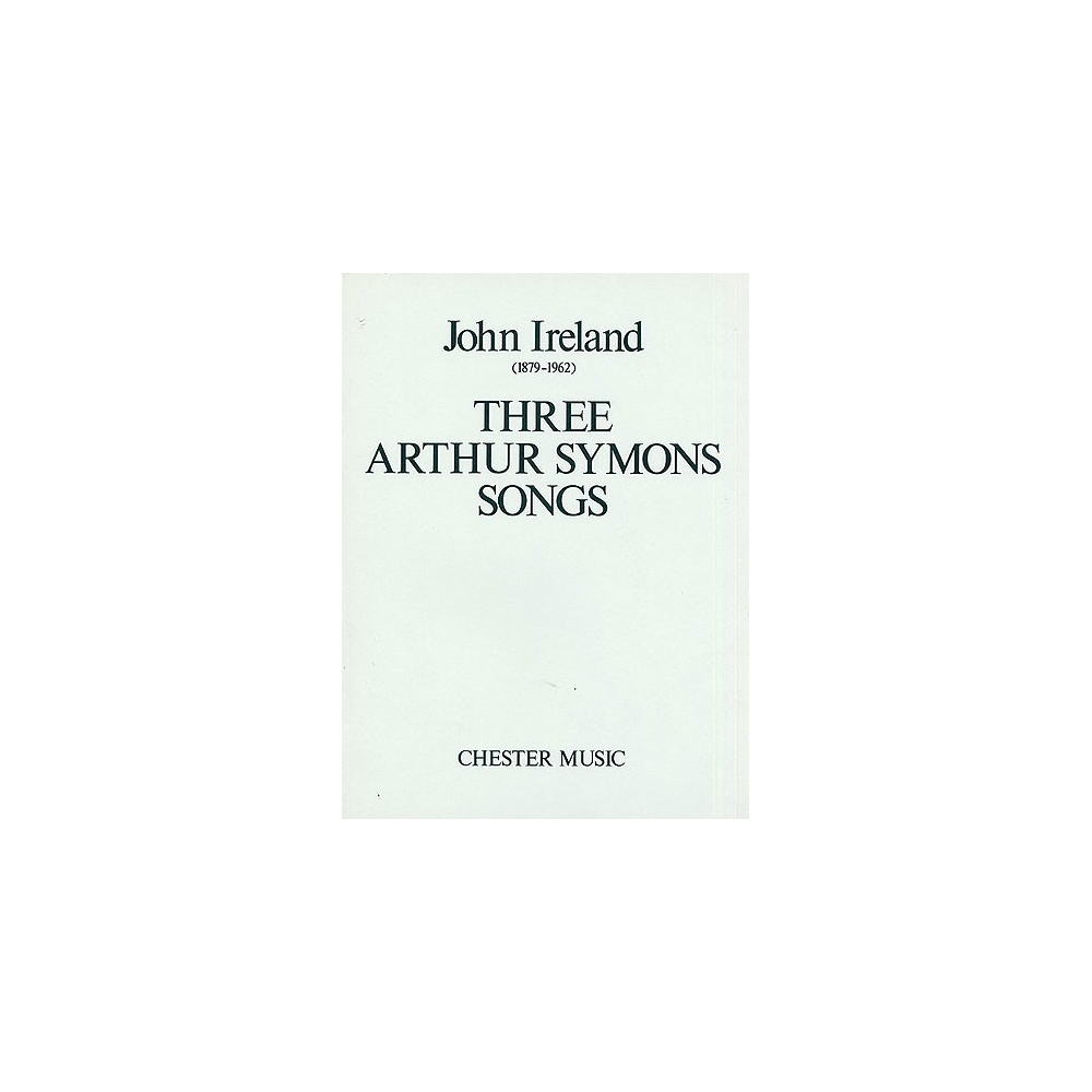 Ireland, John - Three Arthur Symons Songs