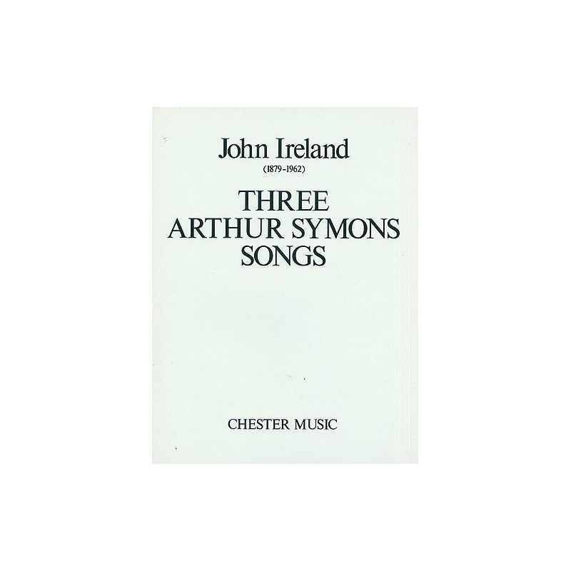 Ireland, John - Three Arthur Symons Songs