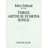 Ireland, John - Three Arthur Symons Songs