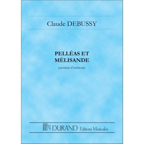 Debussy, Claude - Pelleas Et Melisande - Partition D'Orchestre