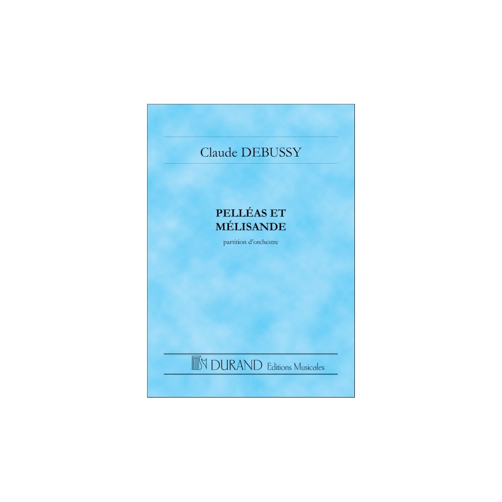 Debussy, Claude - Pelleas Et Melisande - Partition D'Orchestre