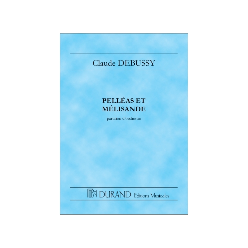 Debussy, Claude - Pelleas Et Melisande - Partition D'Orchestre