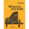 Händel, Georg Friedrich - Where'er You Walk