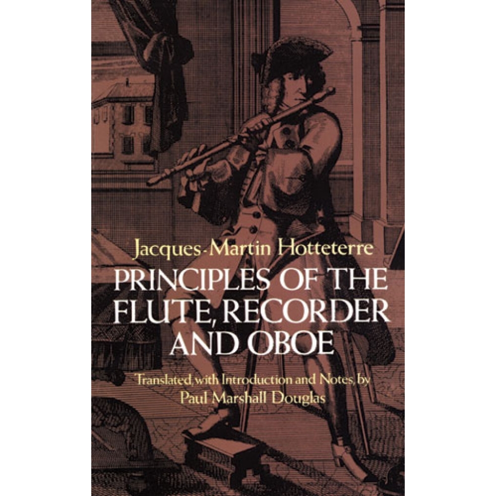 Hotteterre, Jacques-Martin - Principles Of The Flute, Recorder And Oboe