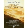 Dvorák, Antonin - Five Late String Quartets