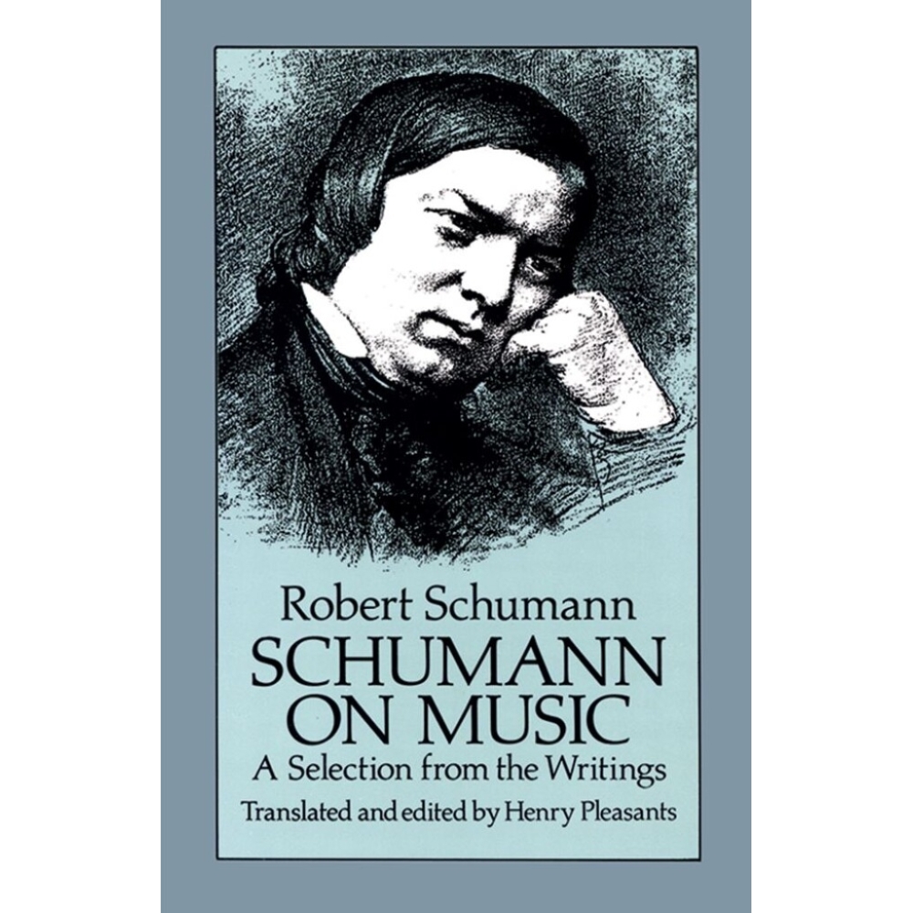 Schumann on Music - A Selection From The Writings
