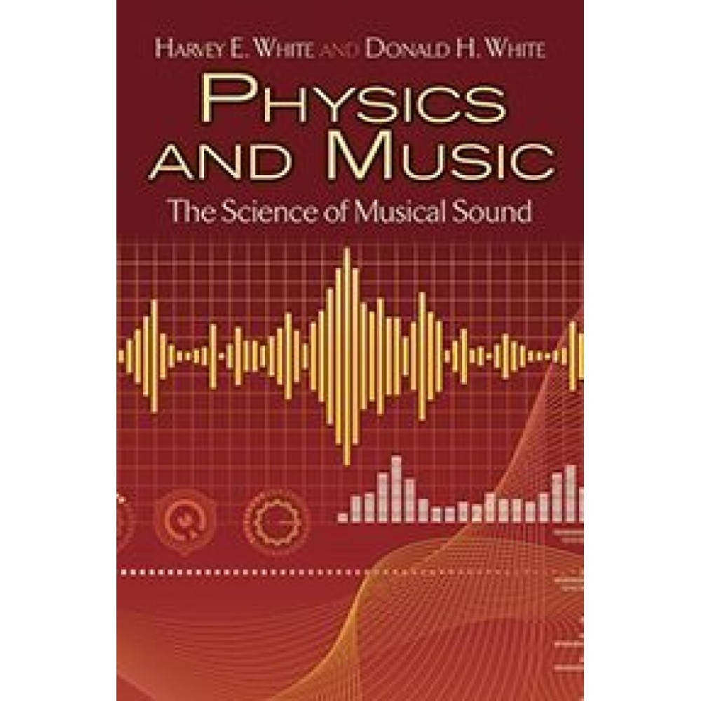 White, Harvey - Physics and Music: The Science of Musical Sound