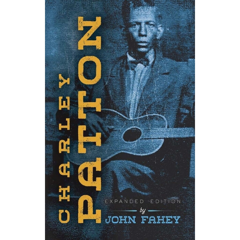 Fahey, John - Charley Patton: Expanded Edition