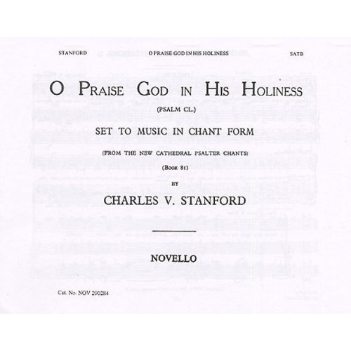 Charles Villiers Stanford: O Praise God (Psalm 150)