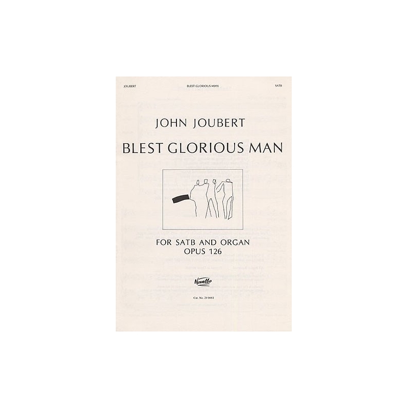 John Joubert: Blest Glorious Man! Op.126