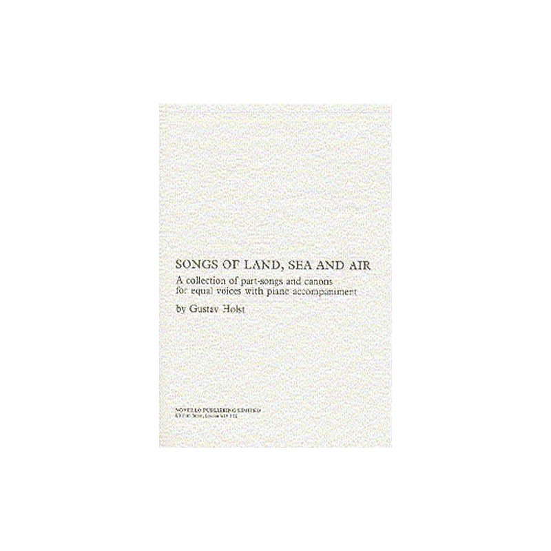 Holst, Gustav - Songs of Land Sea and Air