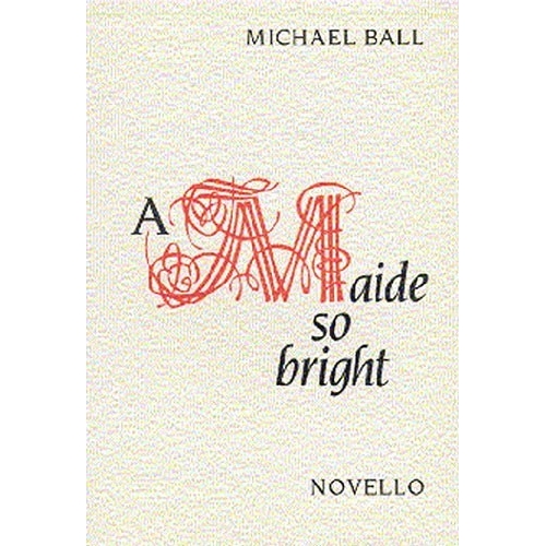 Ball, Michael - A Maide So Bright