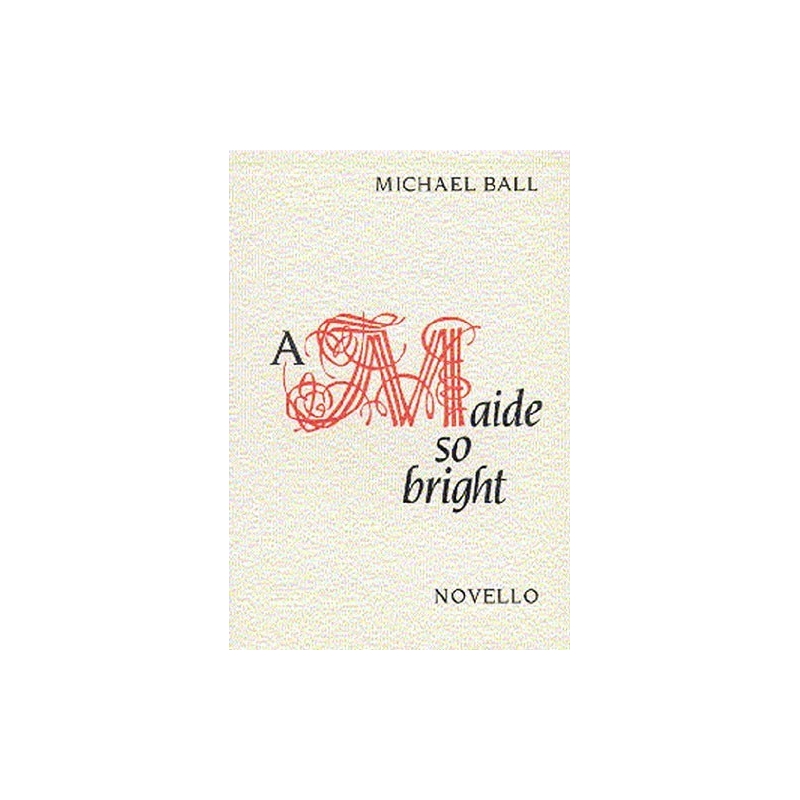 Ball, Michael - A Maide So Bright