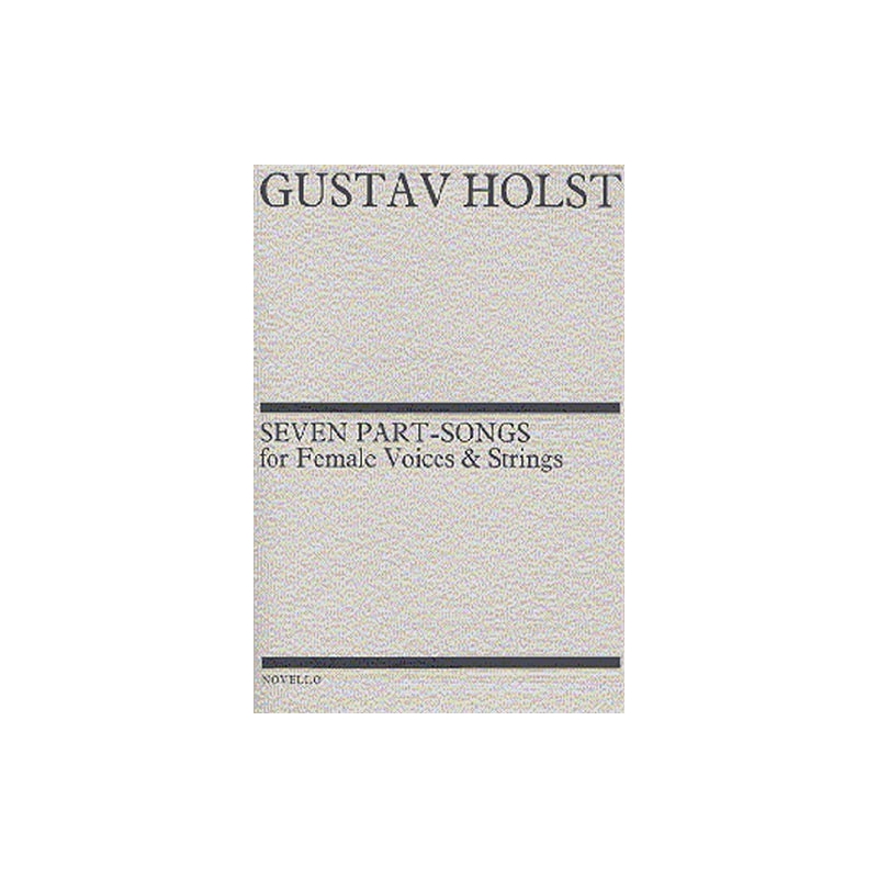 Holst, Gustav - Seven Part-Songs For Female Voices And Strings