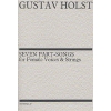 Holst, Gustav - Seven Part-Songs For Female Voices And Strings