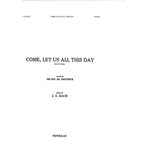 Bach, J.S - Come Let Us All...