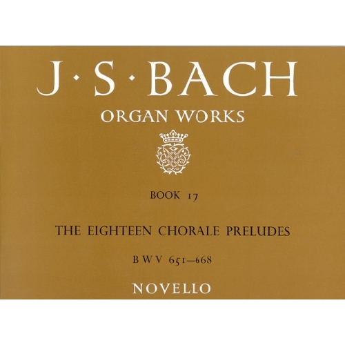 J.S.Bach: Organ Works Book 17 The Eighteen Chorale Preludes BWV 651-668