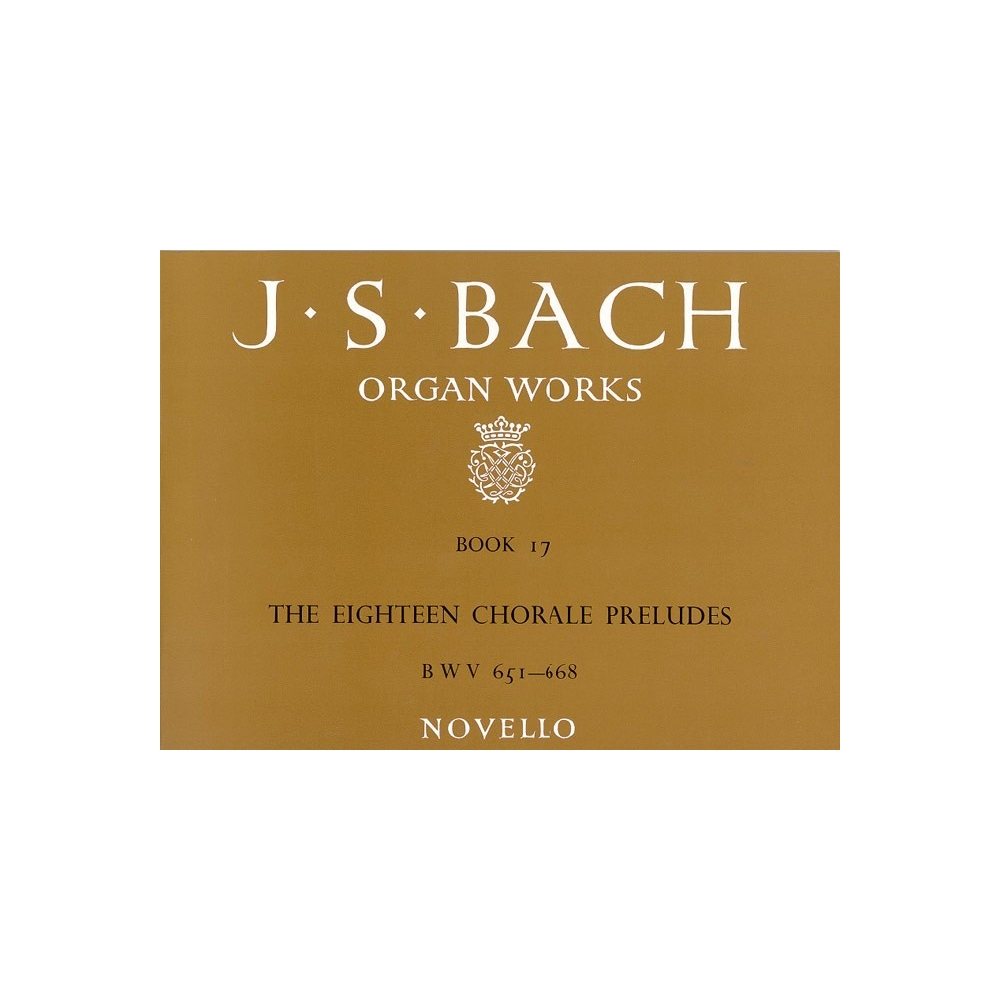 J.S.Bach: Organ Works Book 17 The Eighteen Chorale Preludes BWV 651-668