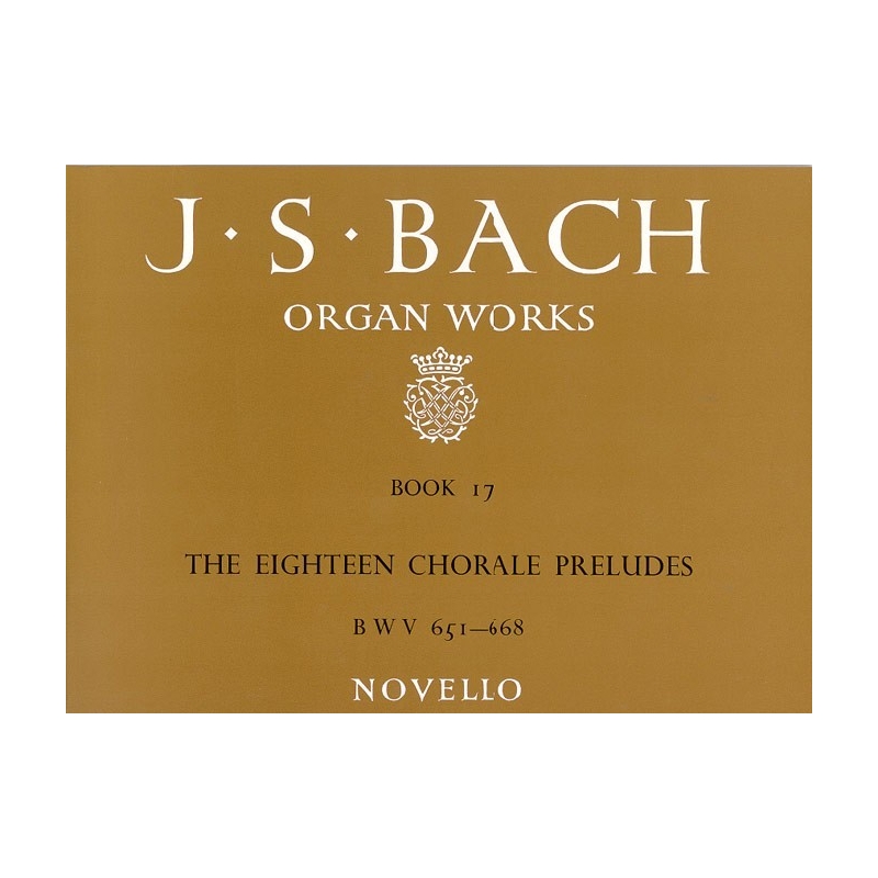 Bach, J.S - Organ Works Book 17: The Eighteen Chorale Preludes