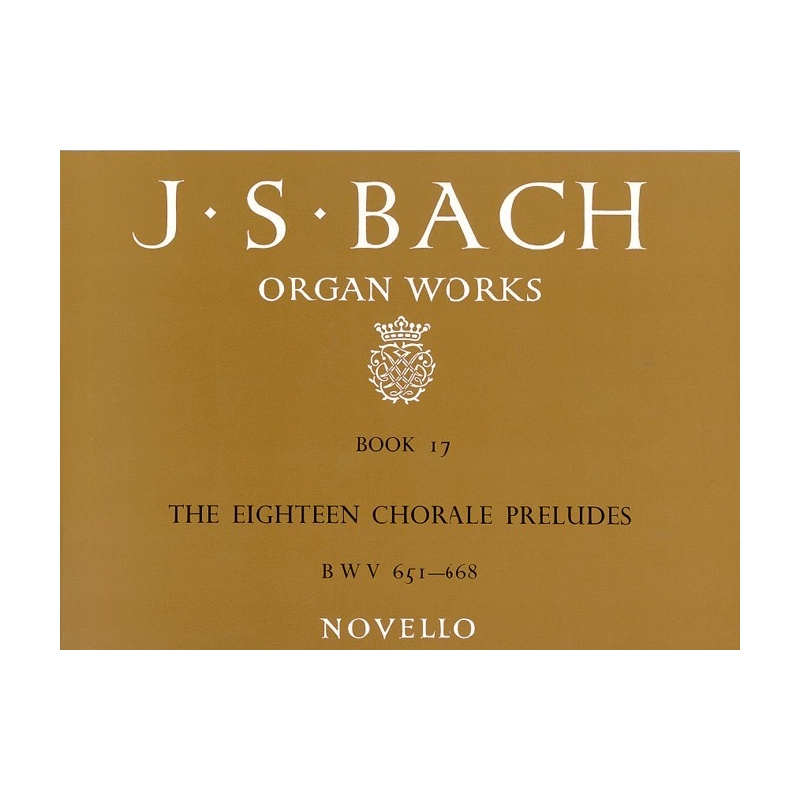 J.S.Bach: Organ Works Book 17 The Eighteen Chorale Preludes BWV 651-668