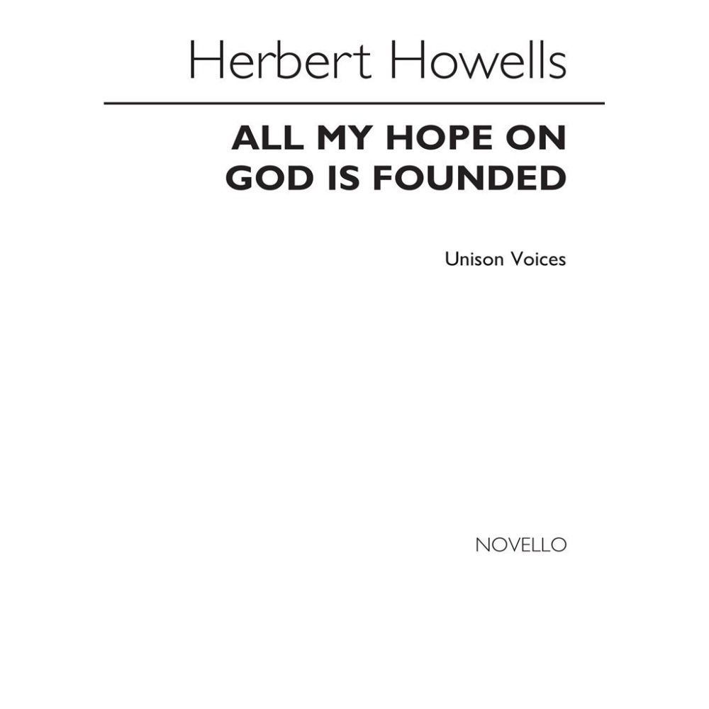 Howells, Herbert - All My Hope On God Is Founded (Unison With Descant)