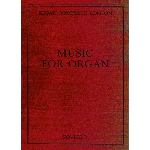 Edward Elgar: Music For Organ Complete Edition
