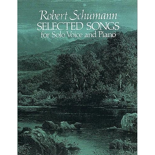 Schumann, Robert - Selected Songs For Solo Voice And Piano