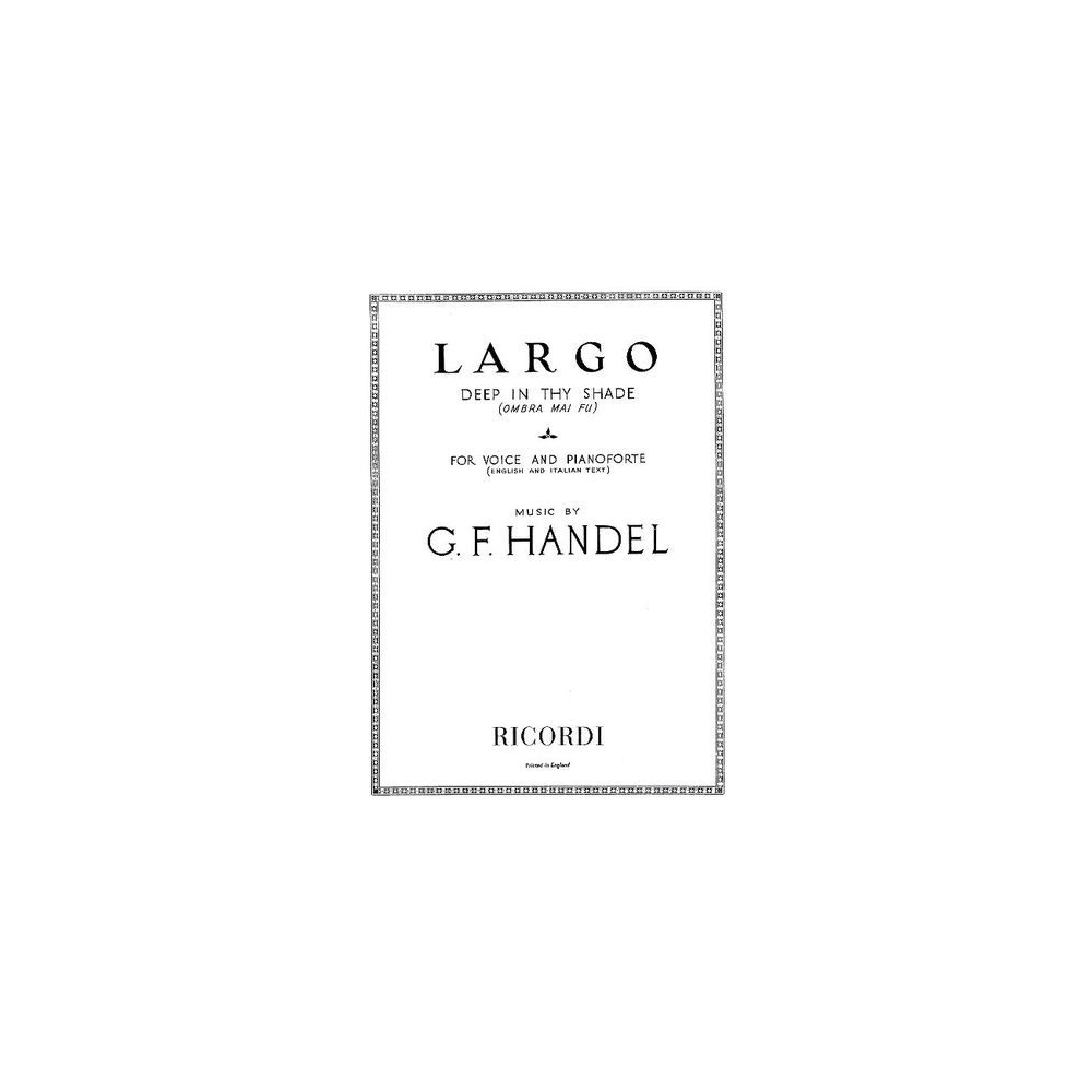 Handel, George Frideric  -  Largo - Deep In Thy Shade (Ombra Mai Fu)