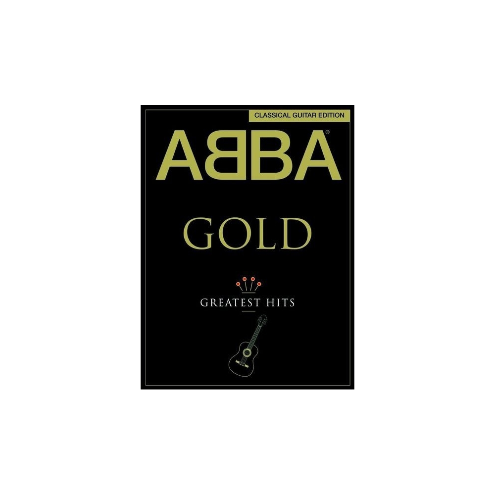ABBA Gold: Greatest Hits Classical Guitar