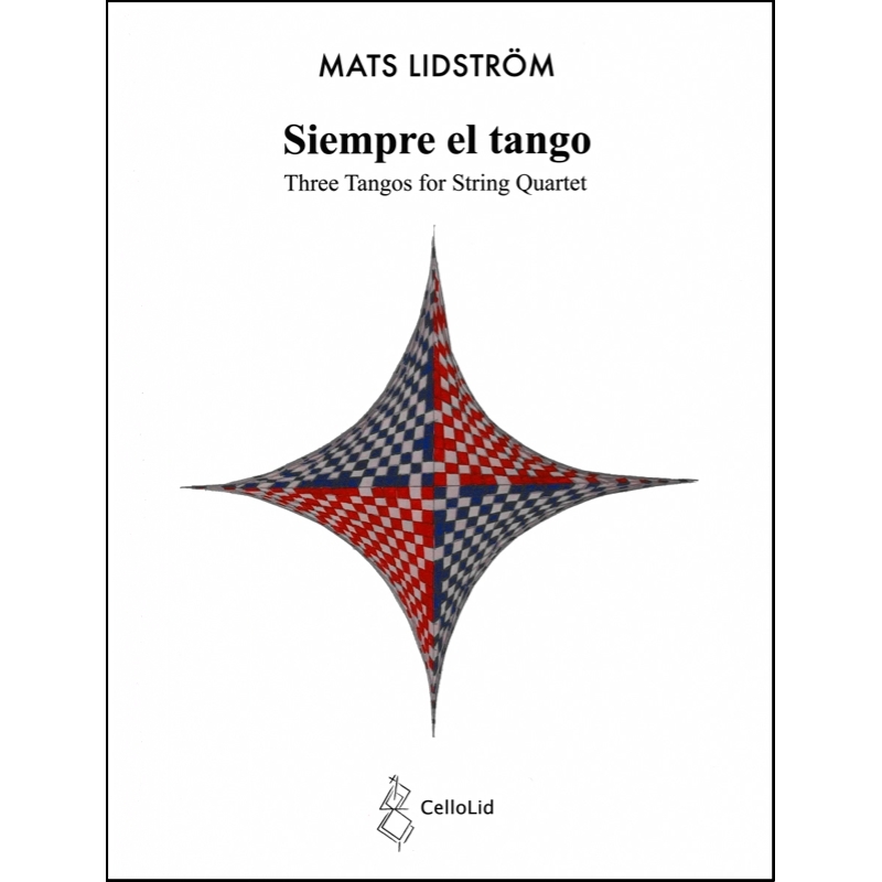 Lidström, Mats - Siempre el Tango: Three Tangos for String Quartet