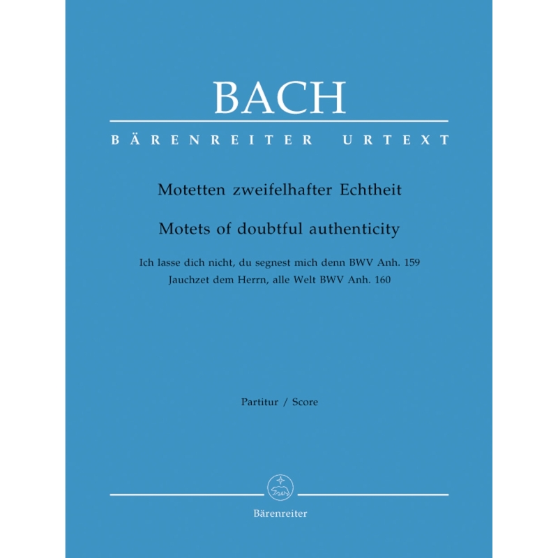 Johann Sebastian Bach - Motets Of Doubtful Authenticity BWV Anh. 159/160