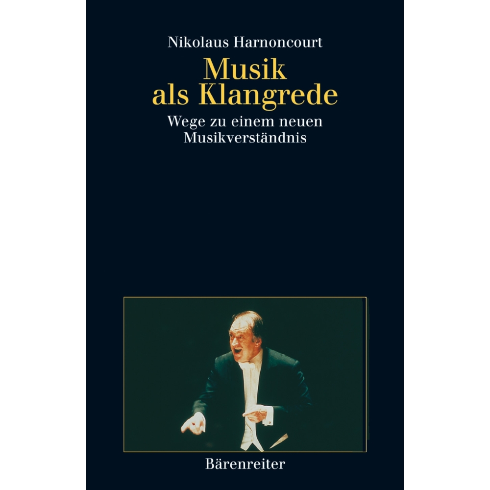 Nikolaus Harnoncourt - Musik als Klangrede