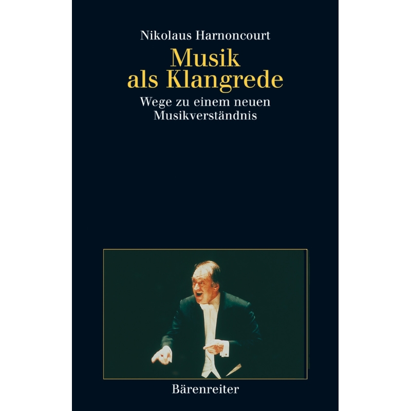 Nikolaus Harnoncourt - Musik als Klangrede