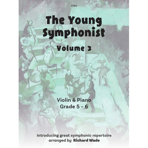 Wade, Richard -  The Young Symphonist, Volume 3 (Violin & Piano)