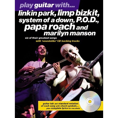 Play Guitar With... Linkin Park, Limp Bizkit, System Of A Down, P.O.D., Papa Roach And Marilyn Manson