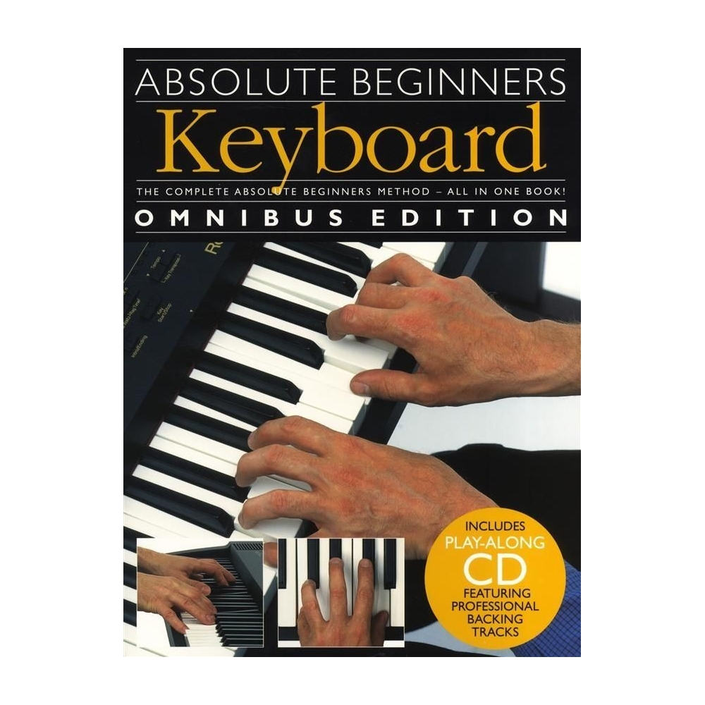 The Complete Absolute Beginners Keyboard: Omnibus Edition