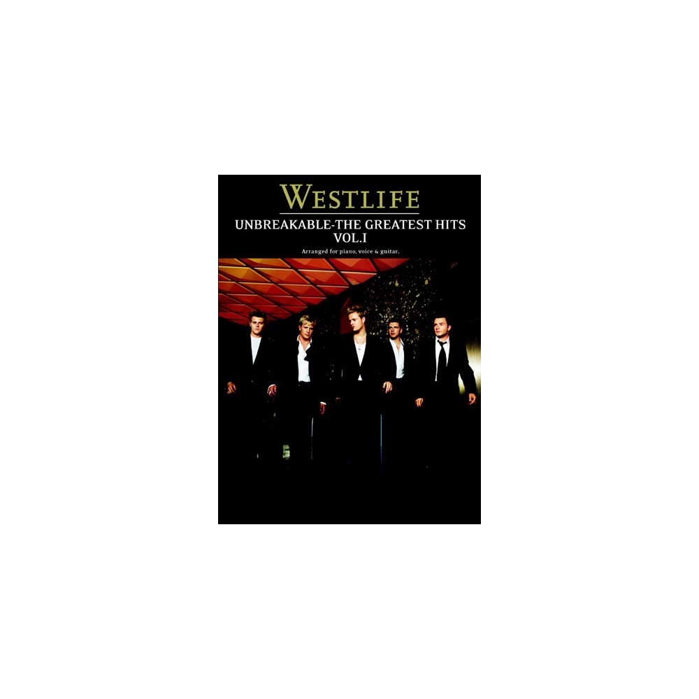 Westlife: Unbreakable Volume 1 The Greatest Hits