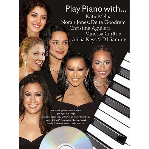 Play Piano With... Katie Melua, Norah Jones, Delta Goodrem, Christina Aguilera, Vanessa Carlton, Alicia Keys And DJ Sammy