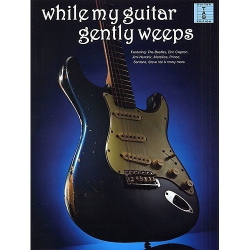 While My Guitar Gently Weeps